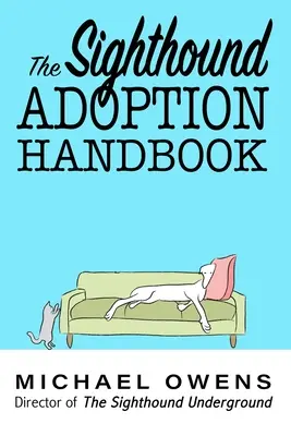 Le manuel d'adoption des lévriers - The Sighthound Adoption Handbook