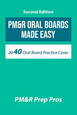 PM&R Oral Boards Made Easy : 40 Oral Board Practice Cases (en anglais) - PM&R Oral Boards Made Easy: 40 Oral Board Practice Cases