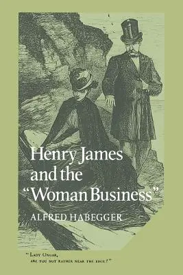 Henry James et le « Woman Business » (l'affaire des femmes) - Henry James and the 'Woman Business'