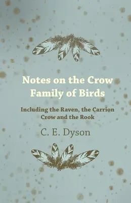 Notes sur la famille des corbeaux - y compris le corbeau, la corneille noire et le corbeau freux - Notes on the Crow Family of Birds - Including the Raven, the Carrion Crow and the Rook