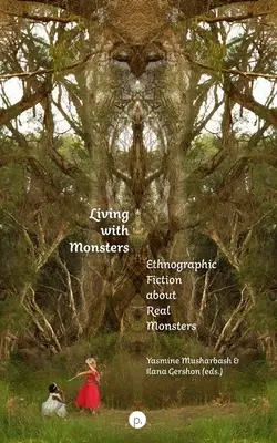 Vivre avec des monstres : Fiction ethnographique sur de vrais monstres - Living with Monsters: Ethnographic Fiction about Real Monsters