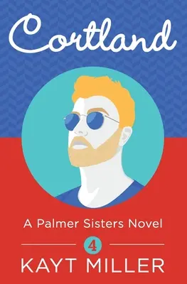 Cortland : Un livre des sœurs Palmer 4 - Cortland: A Palmer Sisters Book 4