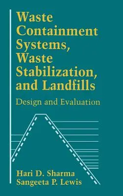 Systèmes de confinement des déchets, stabilisation des déchets et décharges : Conception et évaluation - Waste Containment Systems, Waste Stabilization, and Landfills: Design and Evaluation