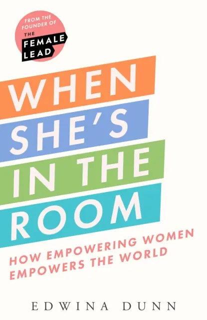 When Shes in the Room - Comment l'autonomisation des femmes permet d'autonomiser le monde - When Shes in the Room - How Empowering Women Empowers the World