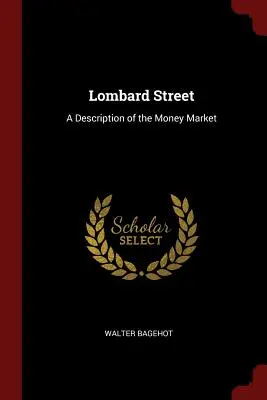 Lombard Street : Une description du marché monétaire - Lombard Street: A Description of the Money Market