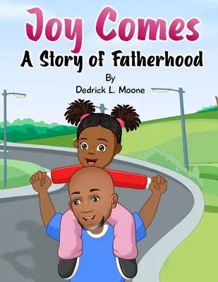 La joie vient : Une histoire de paternité - Joy Comes: A Story of Fatherhood