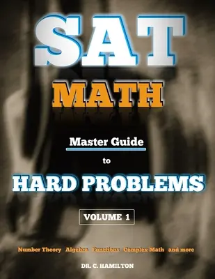 SAT Math : Master Guide To Hard Problems Volume 1 : Subject Reviews.... Plus de 800 problèmes... Solutions détaillées... Expliqué comme un Tut - SAT Math: Master Guide To Hard Problems Volume 1: Subject Reviews... 800+ Problems... Detailed Solutions... Explained Like a Tut