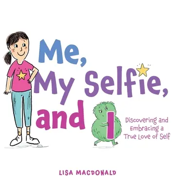 Moi, mon selfie et moi : Découvrir et embrasser un véritable amour de soi - Me, My Selfie, and I: Discovering and Embracing a True Love of Self