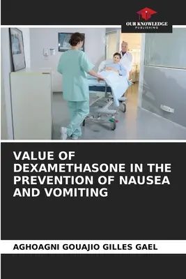 Valeur de la dexaméthasone dans la prévention des nausées et vomissements - Value of Dexamethasone in the Prevention of Nausea and Vomiting