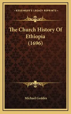 Histoire de l'Église d'Éthiopie (1696) - The Church History Of Ethiopia (1696)