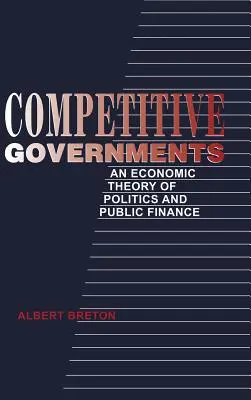 Les gouvernements compétitifs : Une théorie économique de la politique et des finances publiques - Competitive Governments: An Economic Theory of Politics and Public Finance