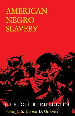 L'esclavage des nègres américains : Une étude de l'offre, de l'emploi et du contrôle de la main-d'œuvre nègre tels qu'ils sont déterminés par le régime des plantations - American Negro Slavery: A Survey of the Supply, Employment, and Control of Negro Labor as Determined by the Plantation Regime