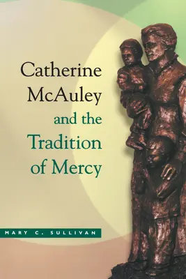 Catherine McAuley Tradition Miséricorde - Catherine McAuley Tradition Mercy