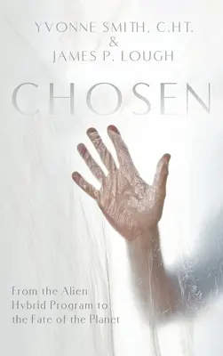 Chosen : Du programme hybride extraterrestre au destin de la planète - Chosen: From the Alien Hybrid Program to the Fate of the Planet