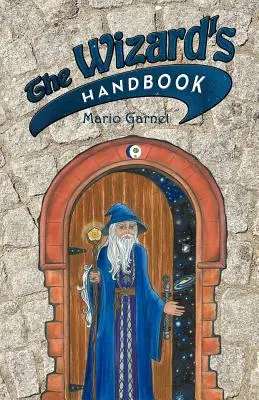 Le manuel du sorcier : Comment devenir un sorcier au XXIe siècle - The Wizard's Handbook: How to Be a Wizard in the 21st Century