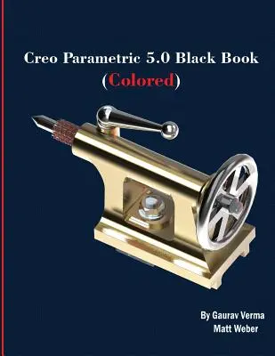 Creo Parametric 5.0 Black Book (Coloré) - Creo Parametric 5.0 Black Book (Colored)