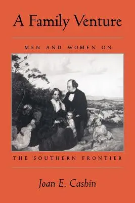 Une entreprise familiale : Hommes et femmes à la frontière du Sud - A Family Venture: Men and Women on the Southern Frontier