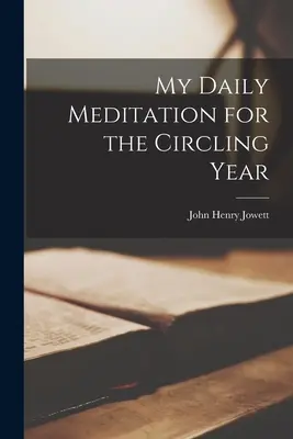 Ma méditation quotidienne pour l'année qui s'achève - My Daily Meditation for the Circling Year