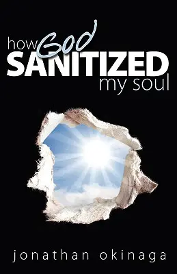 Comment Dieu a assaini mon âme - How God Sanitized My Soul