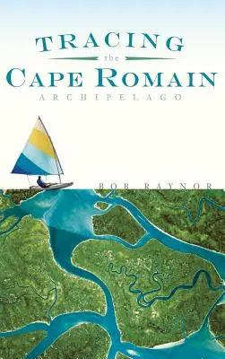 Sur les traces de l'archipel du Cap Romain - Tracing the Cape Romain Archipelago