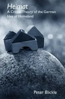 Heimat : Une théorie critique de l'idée allemande de patrie - Heimat: A Critical Theory of the German Idea of Homeland
