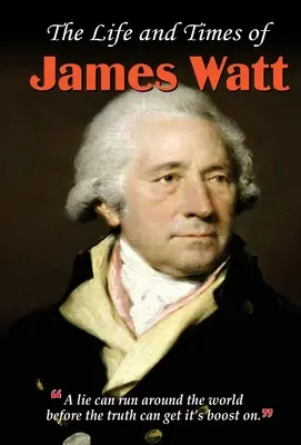 La vie et l'époque de James Watt - The Life and Times of James Watt