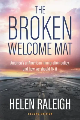 Le tapis d'accueil brisé : La politique d'immigration anti-américaine de l'Amérique et comment y remédier - The Broken Welcome Mat: America's unAmerican immigration policy, and how we should fix it