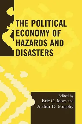 L'économie politique des risques et des catastrophes - The Political Economy of Hazards and Disasters