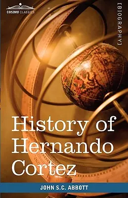 Histoire d'Hernando Cortez : Les faiseurs d'histoire - History of Hernando Cortez: Makers of History