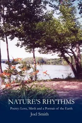 Nature S Rhythms : Poésie : L'amour, la joie et un portrait de la terre - Nature S Rhythms: Poetry: Love, Mirth and a Portrait of the Earth