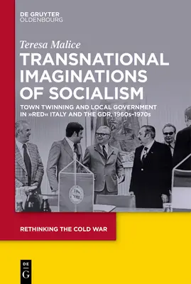Imaginaires transnationaux du socialisme : Town Twinning and Local Government in Red«  Italy and the Gdr » (Jumelage de villes et gouvernement local dans l'Italie rouge et la RDA) - Transnational Imaginations of Socialism: Town Twinning and Local Government in Red