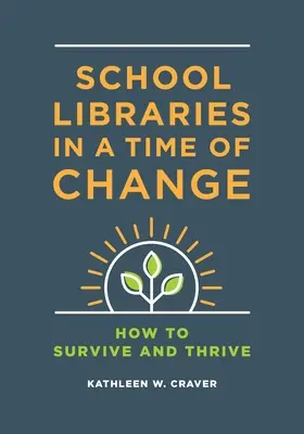 Les bibliothèques scolaires à l'heure du changement : Comment survivre et prospérer - School Libraries in a Time of Change: How to Survive and Thrive