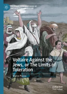 Voltaire contre les Juifs, ou les limites de la tolérance - Voltaire Against the Jews, or the Limits of Toleration