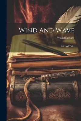 Le vent et la vague : Contes choisis - Wind And Wave: Selected Tales