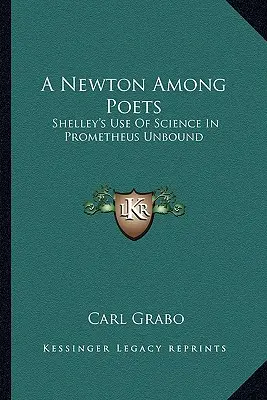 Un Newton parmi les poètes : L'utilisation de la science par Shelley dans Prometheus Unbound - A Newton Among Poets: Shelley's Use Of Science In Prometheus Unbound