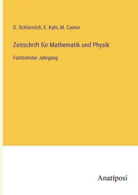 Zeitschrift fr Mathematik und Physik : Quinzième année - Zeitschrift fr Mathematik und Physik: Fnfzehnter Jahrgang