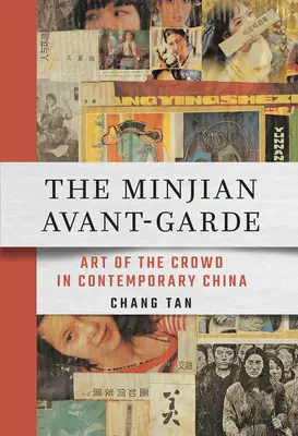 L'avant-garde minjienne : l'art de la foule dans la Chine contemporaine - The Minjian Avant-Garde: Art of the Crowd in Contemporary China