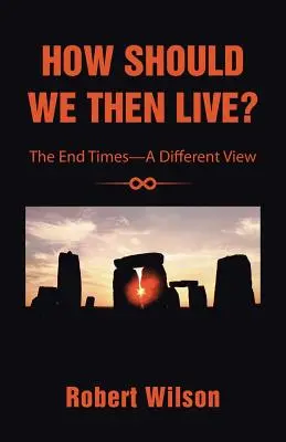 La fin des temps : un point de vue différent - How Should We Then Live?: The End Times-A Different View