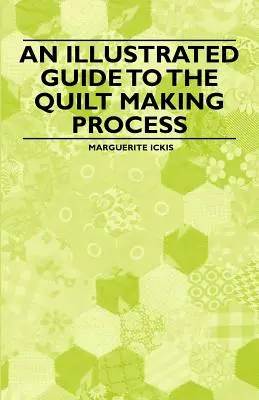 Un guide illustré du processus de fabrication des quilts - An Illustrated Guide to the Quilt Making Process