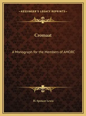 Cromaat : Une monographie pour les membres de l'AMORC - Cromaat: A Monograph for the Members of AMORC