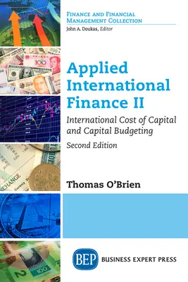 Finance internationale appliquée II, deuxième édition : Coût international du capital et budgétisation du capital - Applied International Finance II, Second Edition: International Cost of Capital and Capital Budgeting
