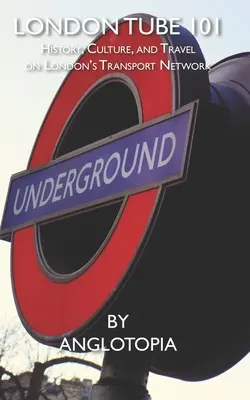 London Tube 101 : Histoire, culture et voyages sur le réseau de transport londonien - London Tube 101: History, Culture, and Travel on London's Transport Network