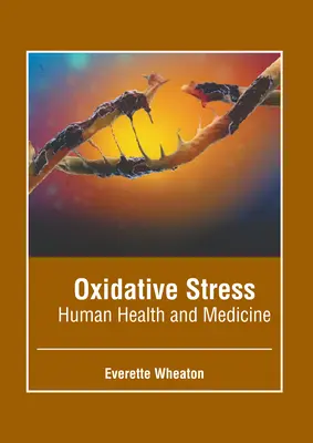 Stress oxydatif : Santé humaine et médecine - Oxidative Stress: Human Health and Medicine