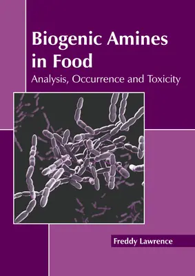 Les amines biogènes dans les aliments : Analyse, présence et toxicité - Biogenic Amines in Food: Analysis, Occurrence and Toxicity