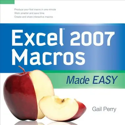 Macros Excel 2007 faciles à utiliser - Excel 2007 Macros Made Easy