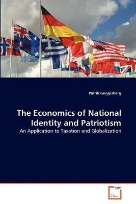 L'économie de l'identité nationale et du patriotisme - The Economics of National Identity and Patriotism