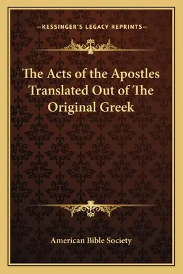 Les Actes des Apôtres traduits du grec original - The Acts of the Apostles Translated Out of The Original Greek