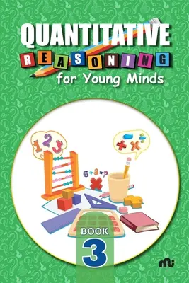 Quantitative Reasoning For Young Minds Level 3 (Raisonnement quantitatif pour les jeunes esprits) - Quantitative Reasoning For Young Minds Level 3