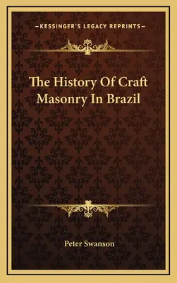 L'histoire de la maçonnerie artisanale au Brésil - The History Of Craft Masonry In Brazil