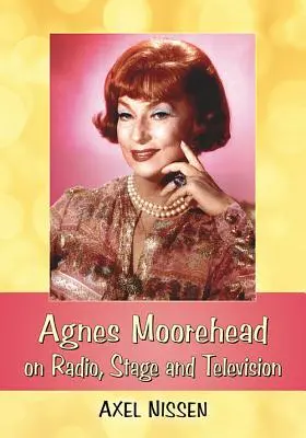 Agnes Moorehead à la radio, sur scène et à la télévision - Agnes Moorehead on Radio, Stage and Television